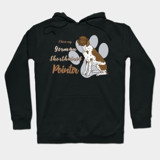 I love my German Shorthaired Pointer! Especially for GSP owners! Hoodie